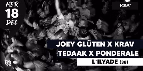 JOEY GL\u00dcTEN + KRAV BOCA + TEDAAK + PONDERALE \u00e0 L'Ilyade