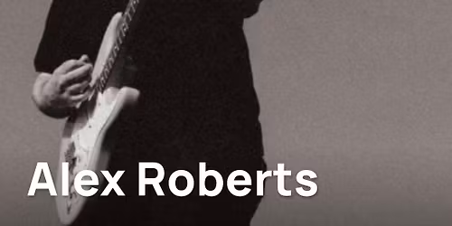 \ud83c\udfa4 Live Music with Alex Roberts! \ud83c\udfa4