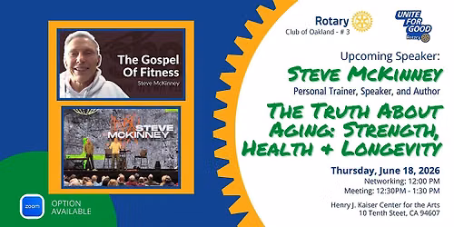 Oakland Rotary Thursday Club Meeting: Steve McKinney \u2013 Truth About Aging