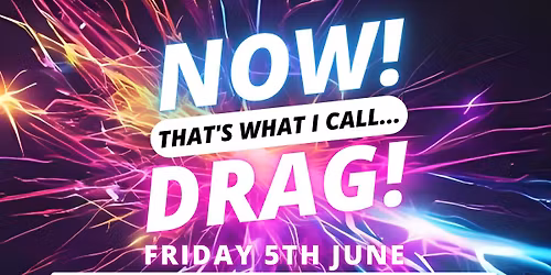 NOW! That's What I Call...DRAG! Huntingdon!