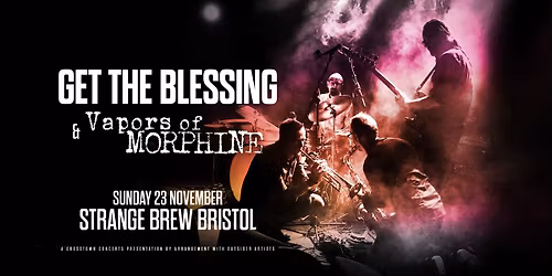 Get The Blessing & Vapors of Morph*ne at Strange Brew, Bristol