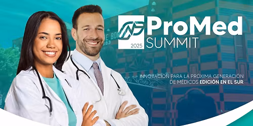 ProMed Summit: Innovaci\u00f3n para la Pr\u00f3xima Generaci\u00f3n de M\u00e9dicos - Edici\u00f3n Sur