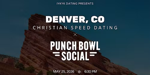 \u271d\ufe0fDenver Christian Speed Dating | IYKYK Dating | 20s-30s | 5\/25\/26
