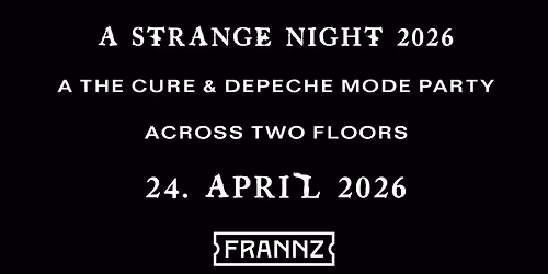 A Strange Night 2026 \u00b7 A The Cure & Depeche Mode Party Across Two Floors \u2013 Double the Darkness \ud83d\udc80 \ud83d\udda4