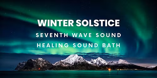 WINTER SOLSTICE Seventh Wave Sound Healing Sound Bath