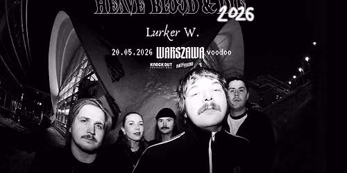 Heave Blood & Die + Lurker W. \/ 20 V 2026 \/ Warszawa
