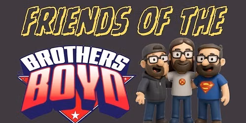 Friends of the Brothers Boyd Comic Con Issue III