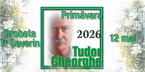 Tudor Gheorghe: Prim\u0103vara 2026