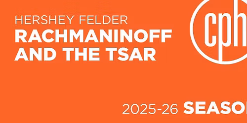 Hershey Felder and Jonathan Silvestri: Rachmaninoff and the Tsar