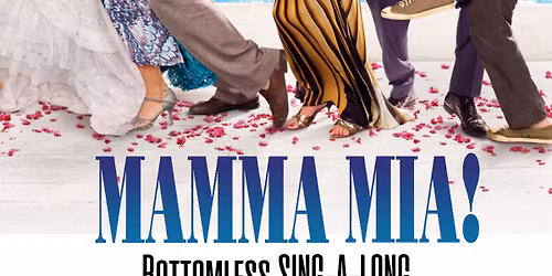 Bottomless MAMMA MIA SING-A-LONG