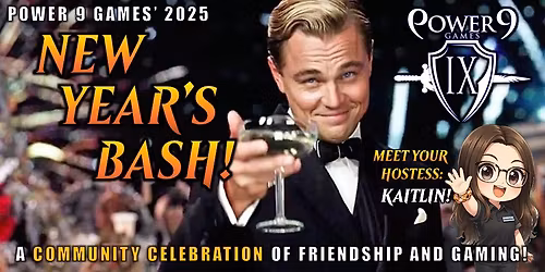 Power 9 Games' New Year's Bash!