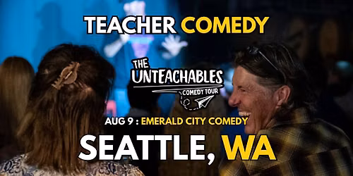Teacher Comedy Night! - Seattle, WA - The Unteachables Live!