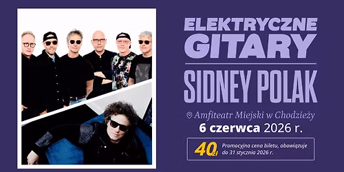 KONCERTY NA POWITANIE LATA 2026 W CHODZIE\u017bY: ELEKTRYCZNE GITARY | SIDNEY POLAK