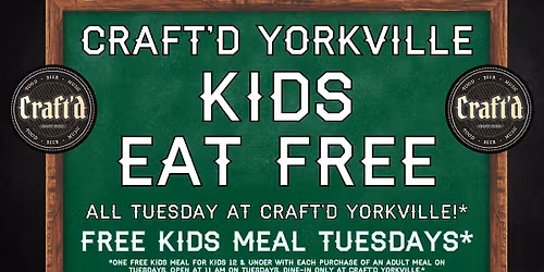Kids Eat Free Tuesday at Craft'd Yorkville - Tuesday 6\/16