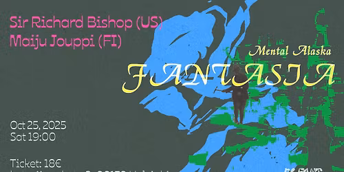 FANTASIA: Sir Richard Bishop (USA), Maiju Jouppi