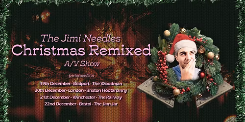 Jimi Needles presents The Christmas Remixed A\/V Show (Bristol)