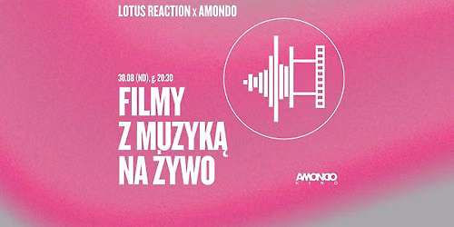 Filmy z muzyk\u0105 na \u017cywo | Lotus Reaction x Amondo (vol. 2)