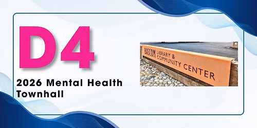 District 4 Community Townhall - Mental Health Services