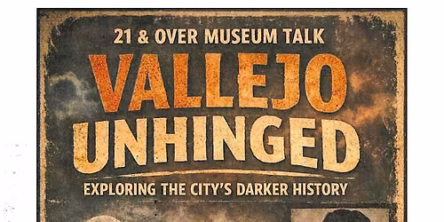 Vallejo Unhinged! Exploring the City's Darker History