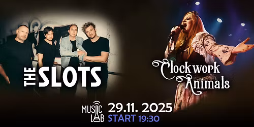 Clockwork Animals + The Slots v MusicLabu