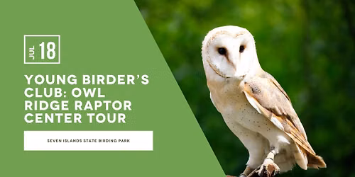 Young Birder's Club: Owl Ridge Raptor Center Tour