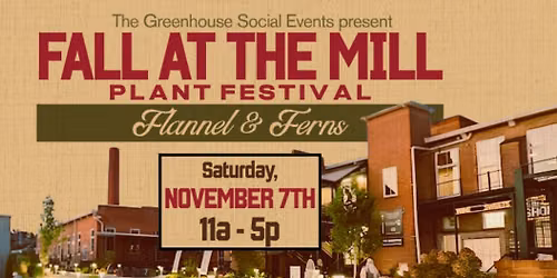 Fall at the Mill Plant Festival: Flannel & Ferns\ud83c\udf3f\ud83c\udf42