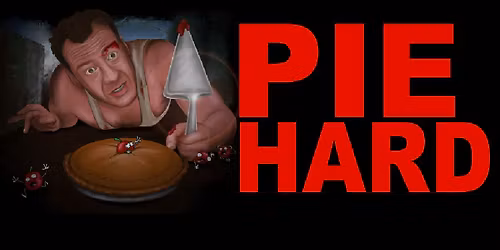 PIE HARD Weekend