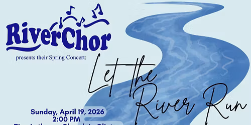 RiverChor Spring Concert - Let the River Run