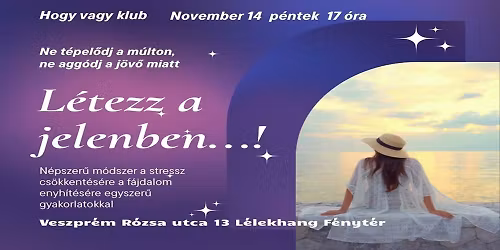 L\u00e9tezz a jelenben!