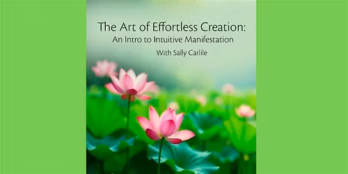 The Art of Effortless Creation: An Intro to Intuitive Manifestation