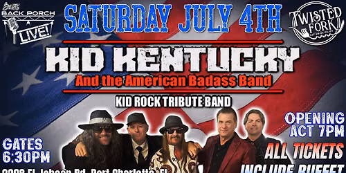 AMERICA'S JULY 4TH BASH with KID KENTUCKY and the AMERICAN BADASS BAND! | SAT JULY 4 | GATES 6:30PM