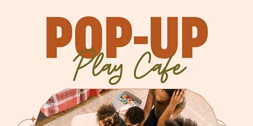 Pop Up Play Cafe 