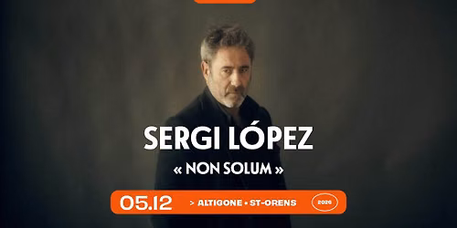Sergi Lo\u0301pez \u00ab Non Solum \u00bb \u2022 Altigone