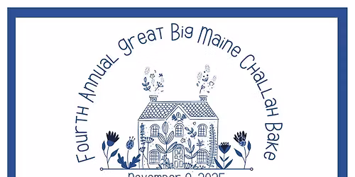 Fourth Annual Great Big Maine Challah Bake