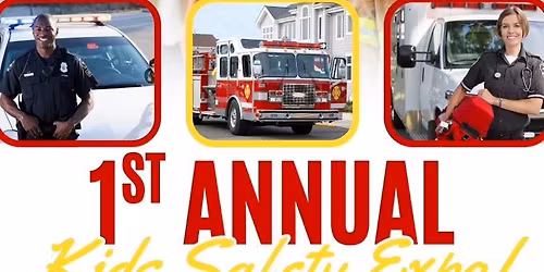 1st Annual - Kids Safety Expo