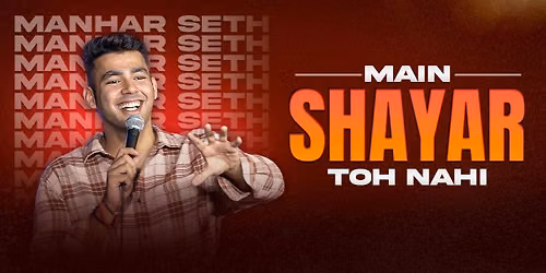 Main Shayar Toh Nahi- Manhar Seth — The Underground Comedy Club: Bengaluru