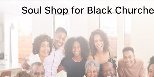 Soul Shop for Black Churches - Dayton, OH
