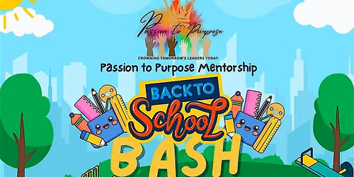Passion To Purpose Back to School Bash