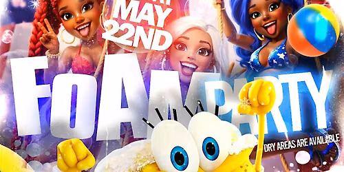 DRIP AND DROWN FOAM PARTY MEMORIAL DAY WEEKEND KICK OFF