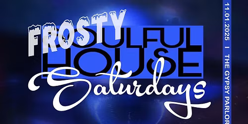 SOULFUL HOUSE SATURDAYS WITH THE FROSTY TONE CREW- Basha, J Hands and The Verdict