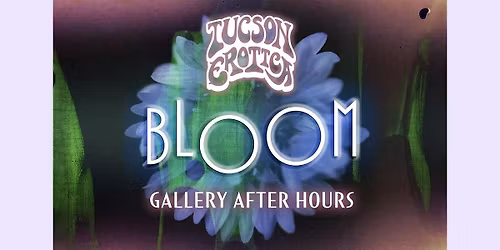 BLOOM Gallery After Hours