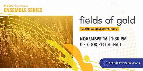 Memorial University Choirs - Fields of Gold | 50th Anniversary Concert Series