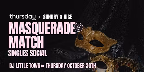 Thursday | Masquerade Match Singles Social | Sundry & Vice