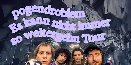 POGENDROBLEM | \u201eEs kann nicht immer so weitergehn\u201c - Tour \u2022 Mainz \u2022 schon sch\u00f6n