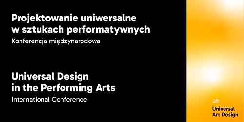 Projektowanie Uniwersalne w Sztukach Performatywnych | konferencja w ramach 30. MFTK