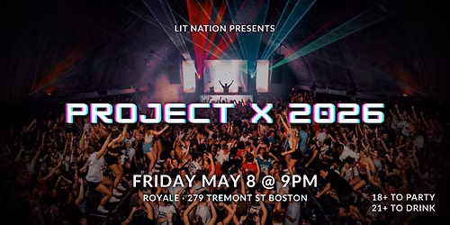 LIT NATION: PROJECT X 2026 | 18+ TO PARTY | 21+ TO DRINK