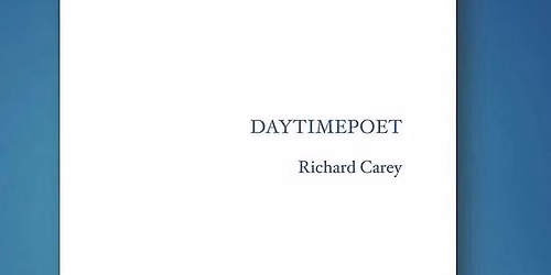 Richard Carey "DAYTIMEPOET" w\/Brian Carmody 10\/23 at 5pm