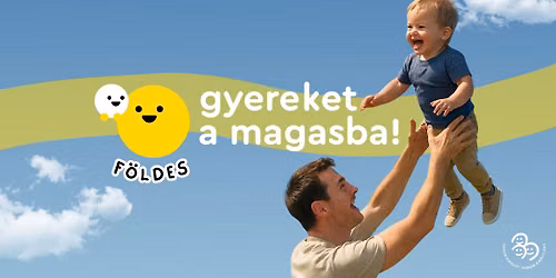 Gyereket a magasba! 2026 | F\u00f6ldes