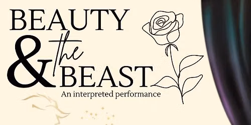 Beauty & The Beast \u2013 An interpreted performance