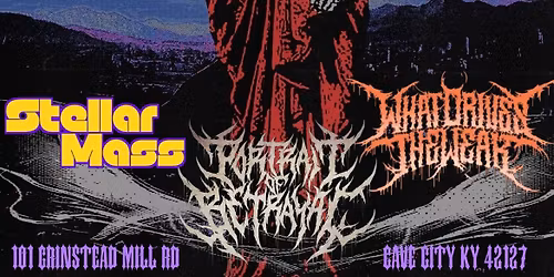 Portrait of Betrayal, What Drives The Weak, & Stellar Mass